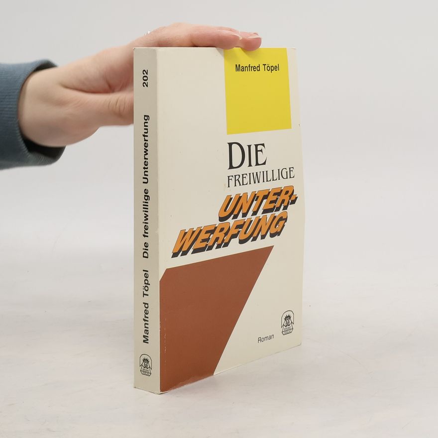 Manfred Töpel Die freiwillige Unterwerfung