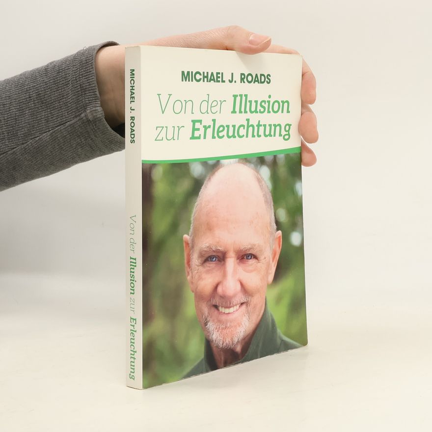 Michael J. Roads Von der Illusion zur Erleuchtung