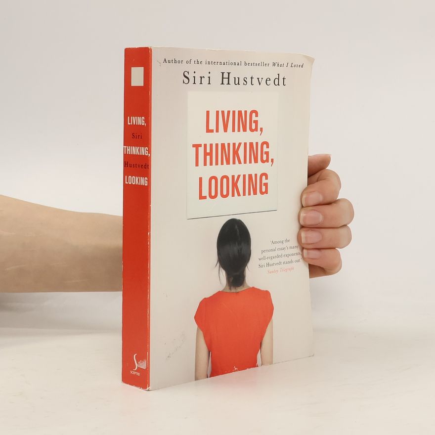 Siri Hustvedt Living, thinking, looking