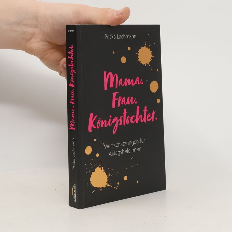 Priska Lachmann Mama. Frau. Königstochter.