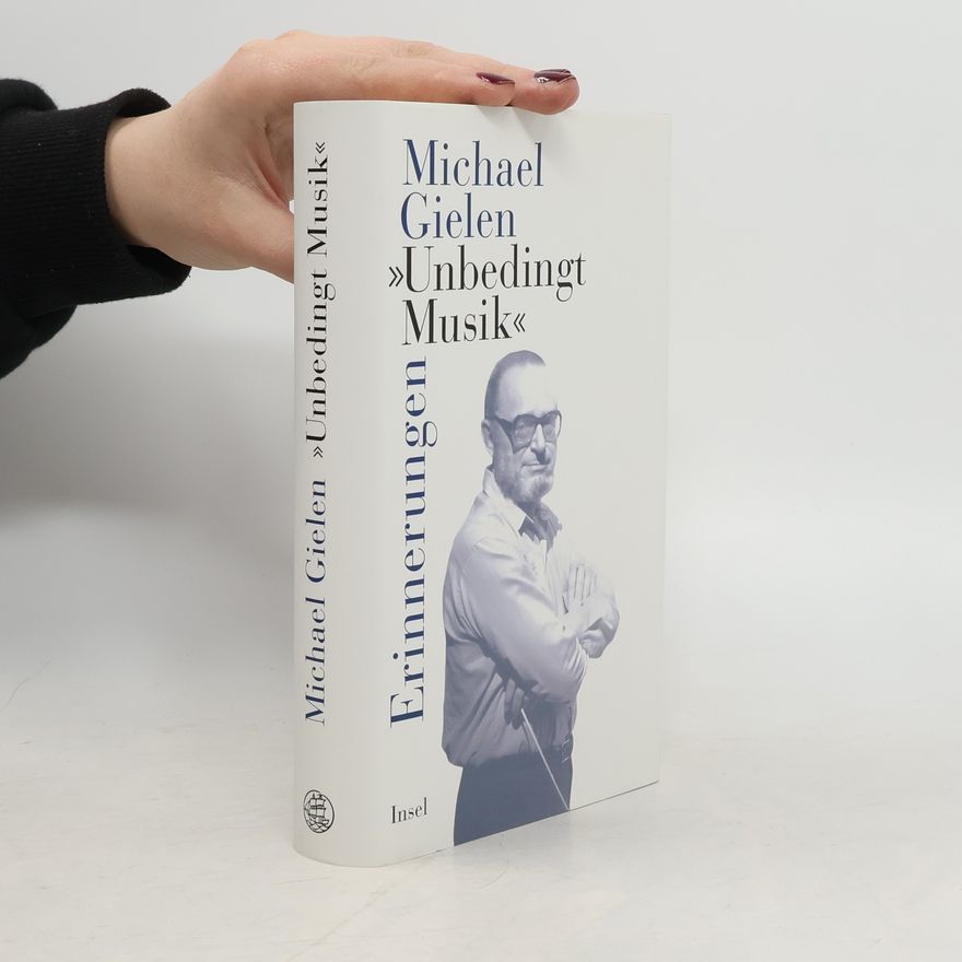 Michael Gielen "Unbedingt Musik"