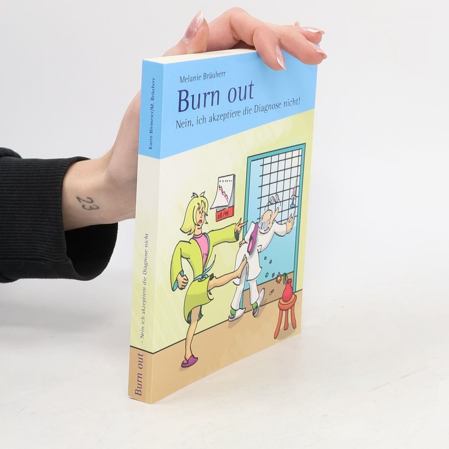 Melanie Bräuherr Burnout - Nein, ich akzeptiere die Diagnose nicht!