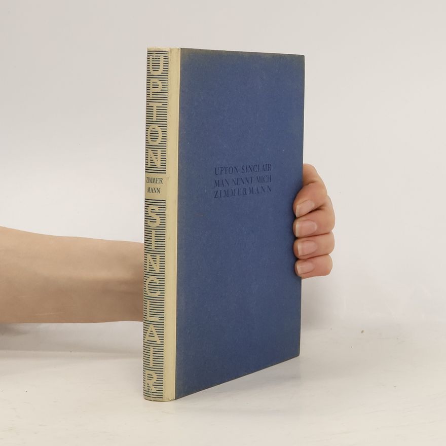 Upton Sinclair Man nennt mich Zimmermann