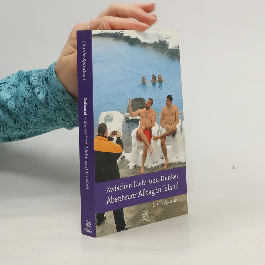Ursula Spitzbart Zwischen Licht und Dunkel - Abenteuer Alltag in Island