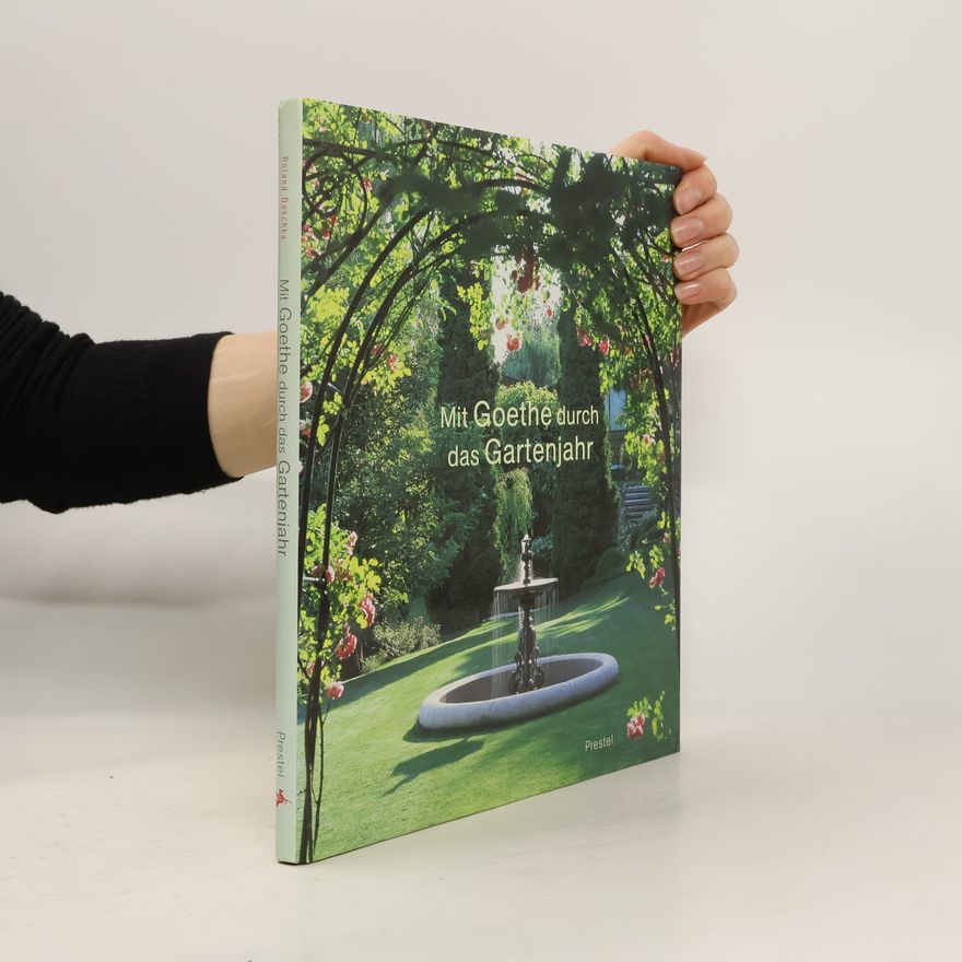 Roland Doschka Mit Goethe durch das Gartenjahr