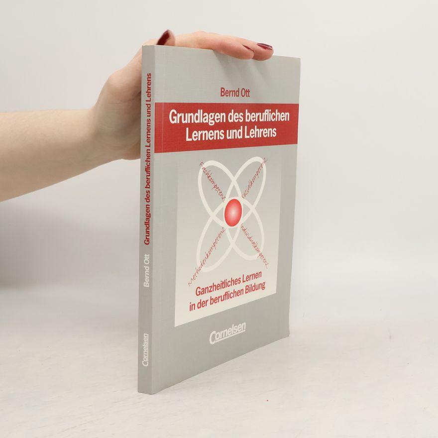 Bernd Ott Grundlagen des beruflichen Lernens und Lehrens