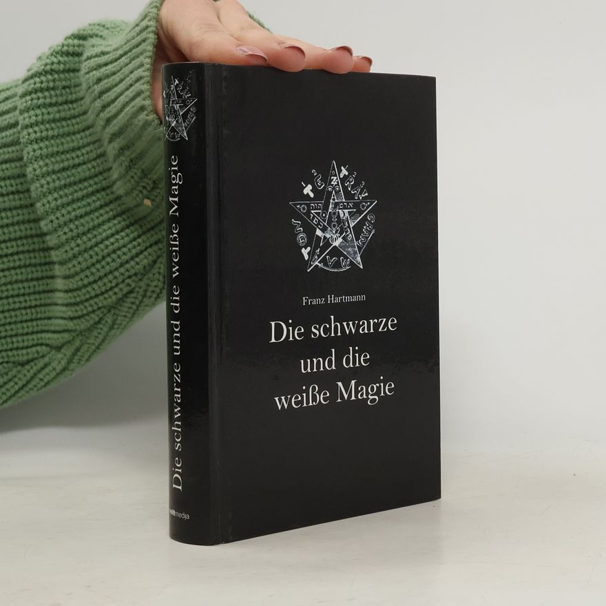 Franz Hartmann Die schwarze und die weiße Magie