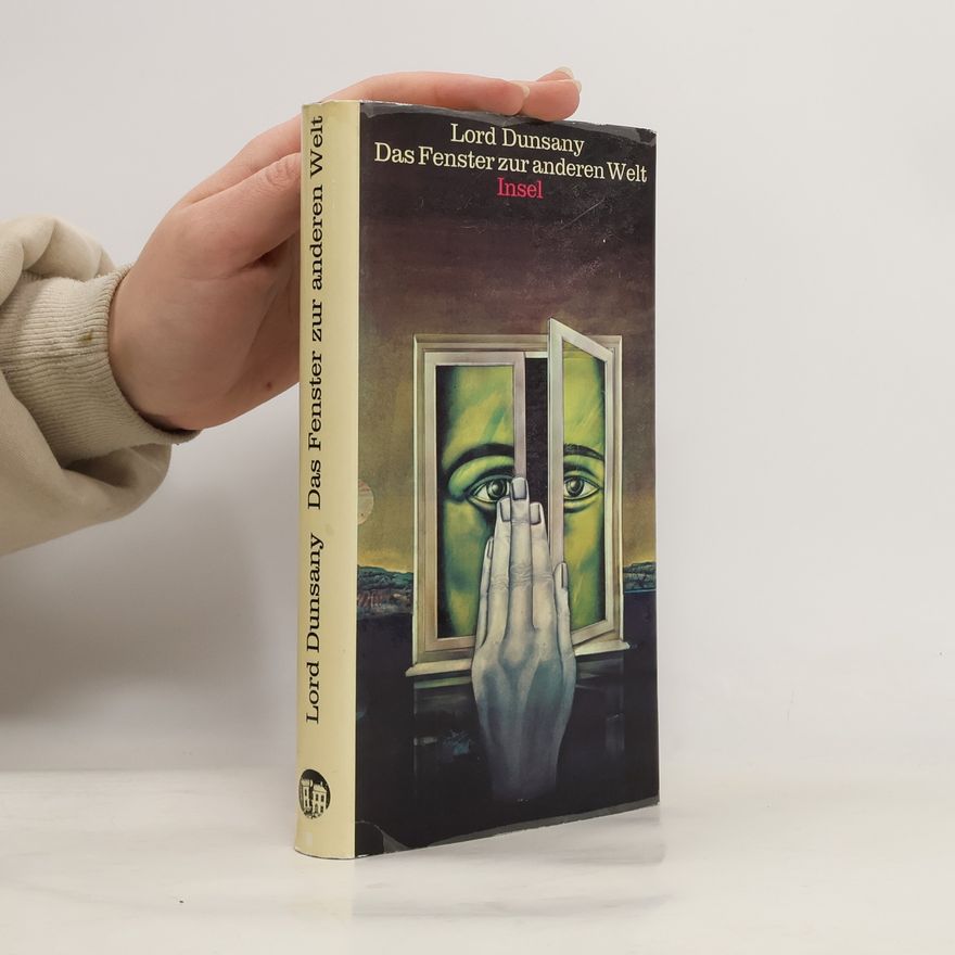 Lord Dunsany Das Fenster zur anderen Welt