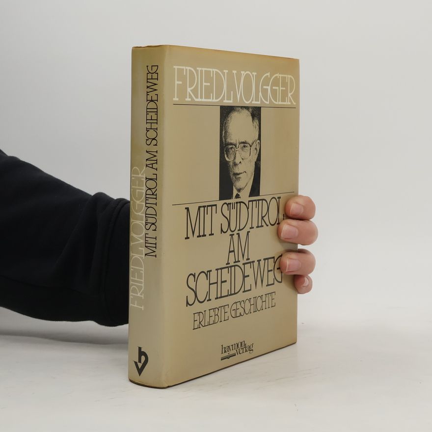 Friedl Volgger Mit Südtirol am Scheideweg