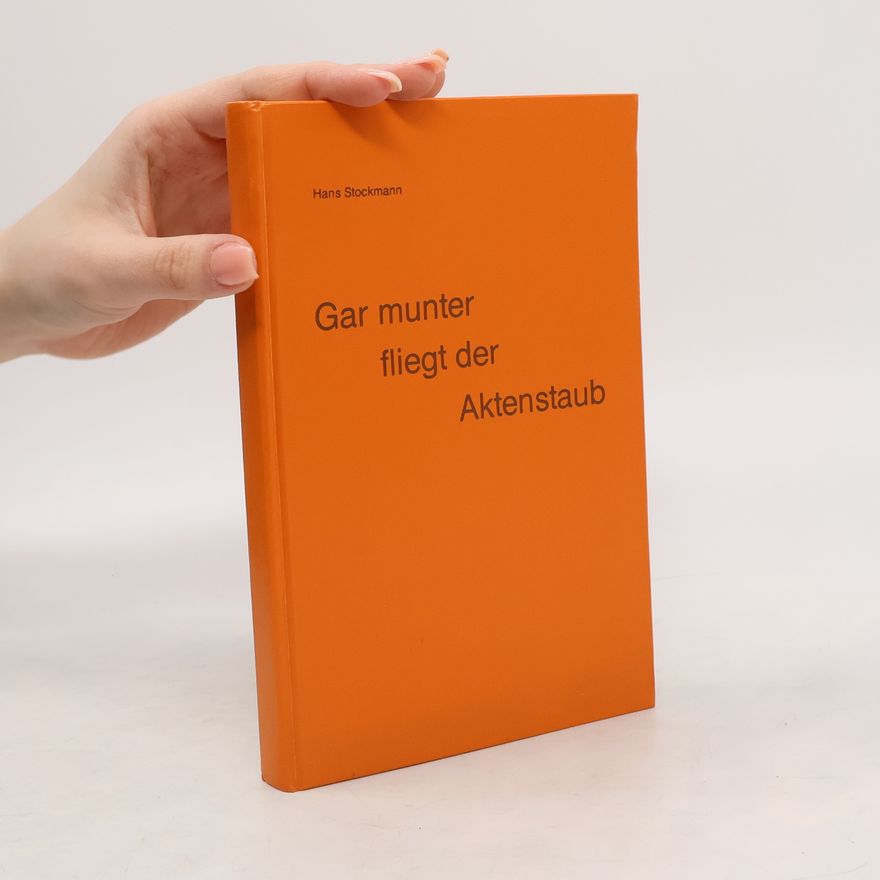 Hans Stockmann Gar munter fliegt der Aktenstaub