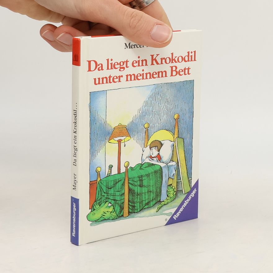 Mercer Mayer Da liegt ein Krokodil unter meinem Bett