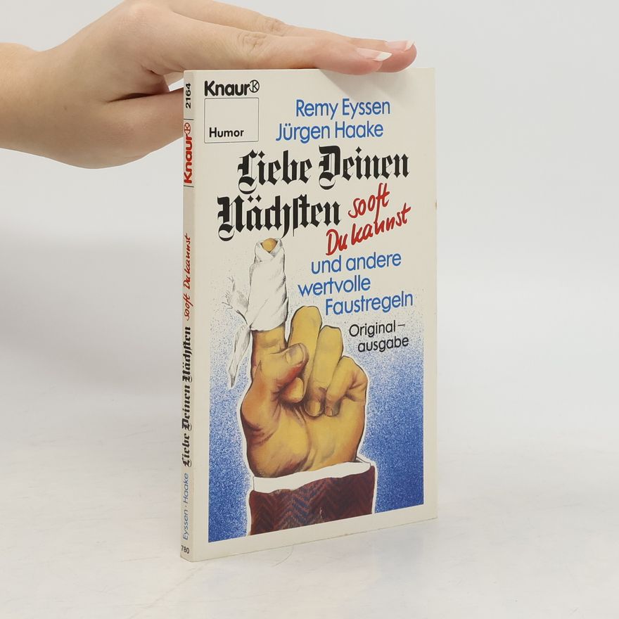 Jürgen Haake Liebe deinen Nächsten sooft du kannst und andere wertvolle Faustregeln - Original-ausgabe