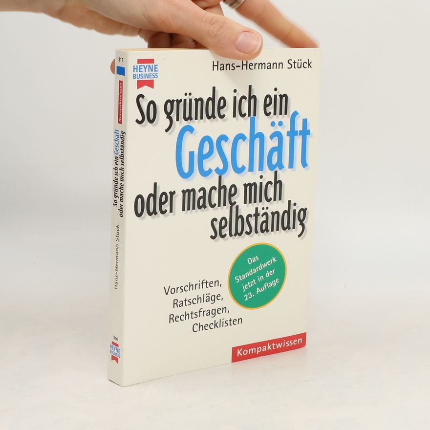 Hans-Hermann Stück So gründe ich ein Geschäft oder mache mich selbständig