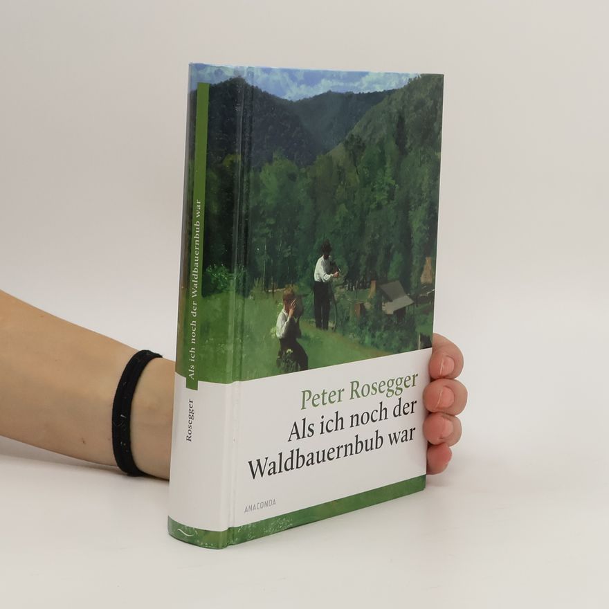 Peter Rosegger Als ich noch der Waldbauernbub war