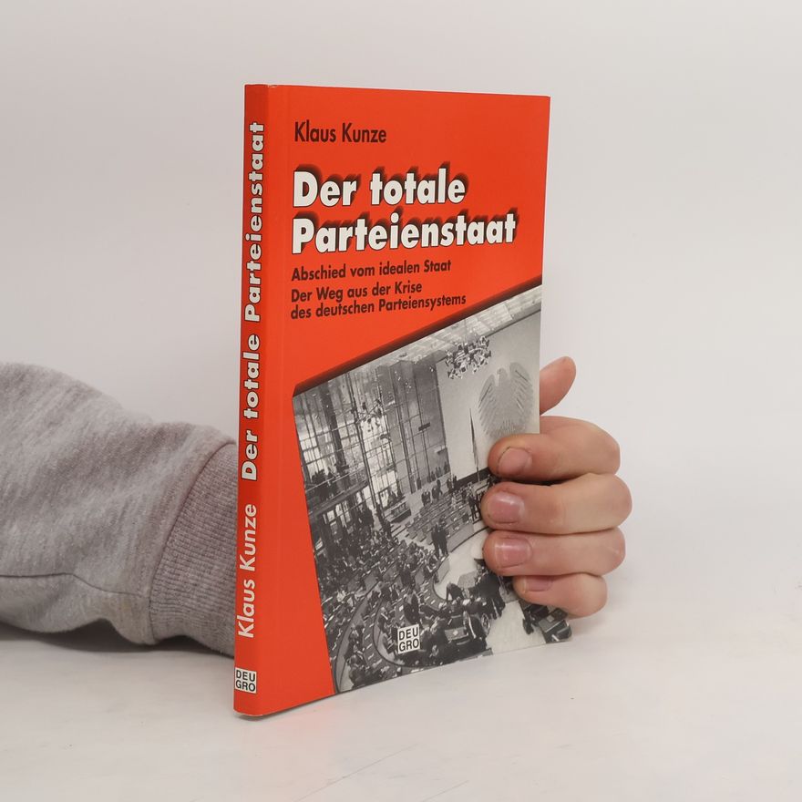 Klaus Kunze Der totale Parteienstaat