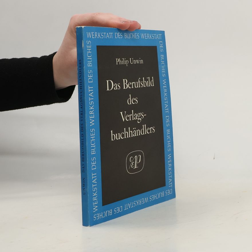 Philip Unwin Das Berufsbild des Verlagsbuchhändlers