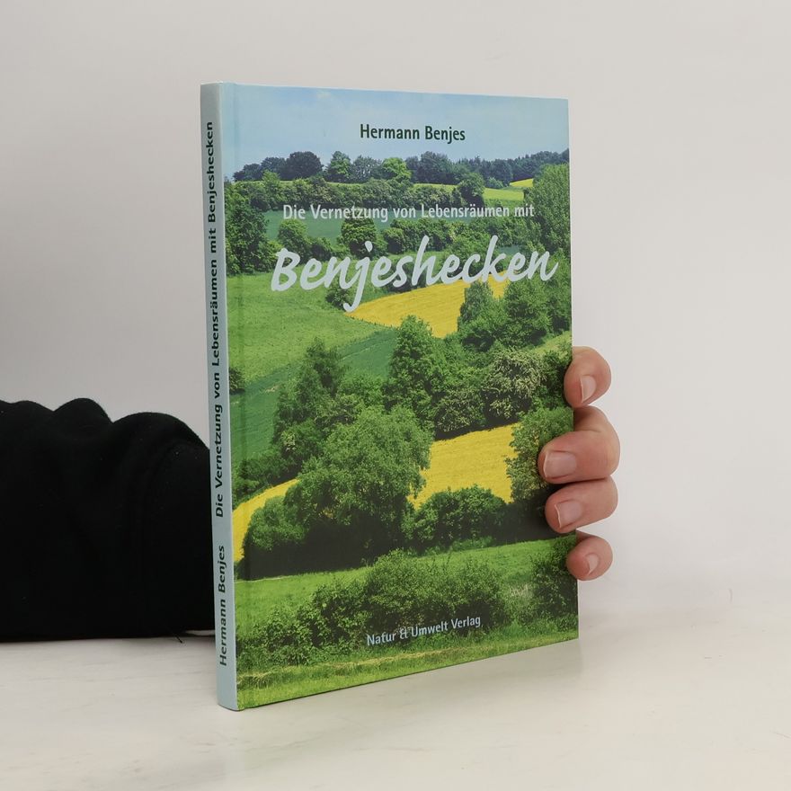 Hermann Benjes Die Vernetzung von Lebensräumen mit Benjeshecken