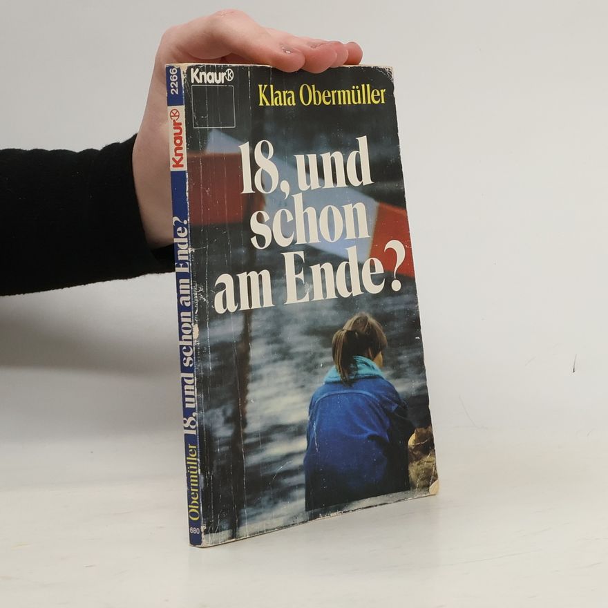 Klara Obermüller Achtzehn, und schon am Ende?.