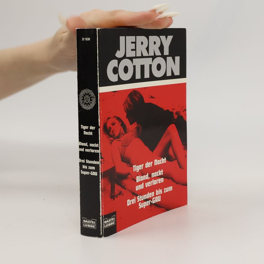 Jerry Cotton Tiger der Nacht. Blond, Nackt und Verloren. Drei Stunden bis zum Super-Gau