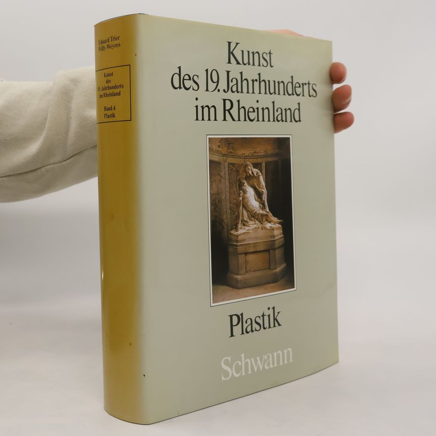 Willy Weyres Kunst des 19. Jahrhunderts im Rheinland - 4: Plastik