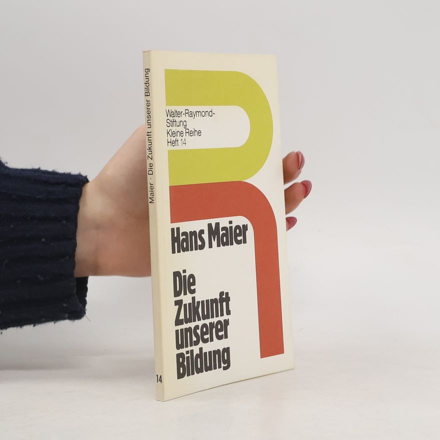 Hans Maier Die Zukunft unserer Rildung