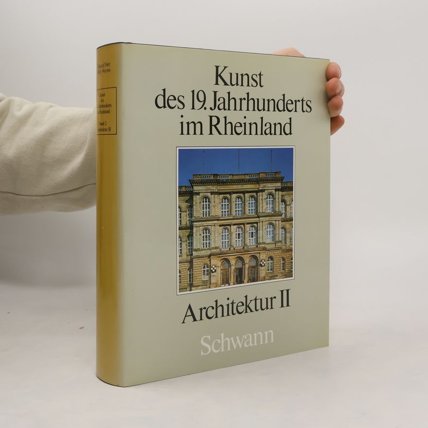 Willy Weyres Kunst des 19. Jahrhunderts im Rheinland - 2: Architektur II