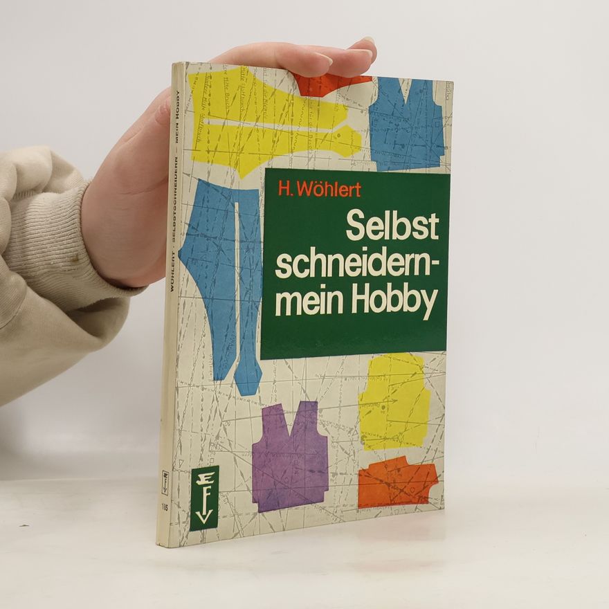 Hannelore Wöhlert Selbst schneidern - mein Hobby