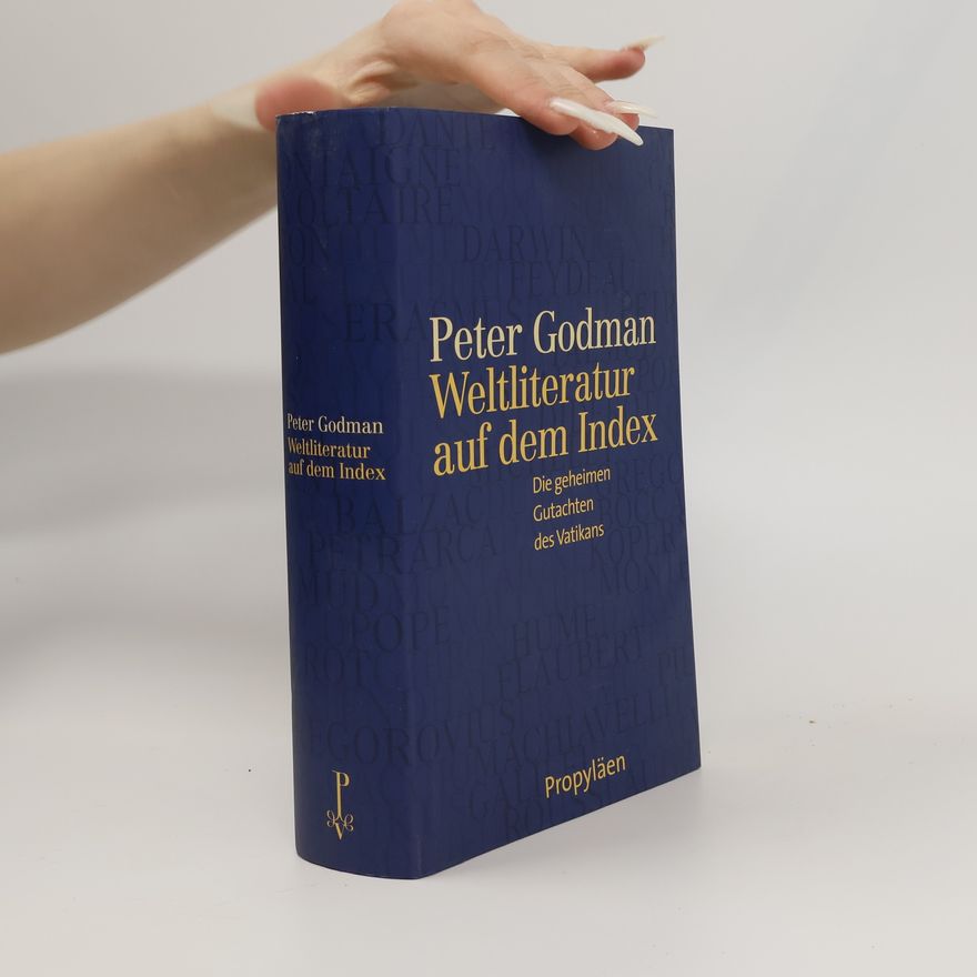 Peter Godman Weltliteratur auf dem Index. Die geheimen Gutachten des Vatikan.