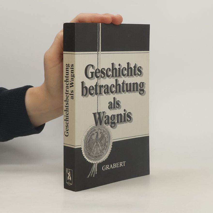 Wigbert Grabert Geschichtsbetrachtung als Wagnis