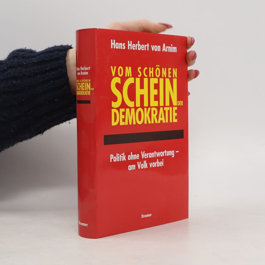 Hans Herbert von Arnim Vom schönen Schein der Demokratie