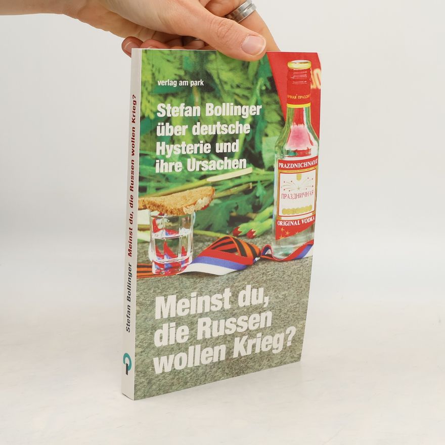 Stefan Bollinger Meinst du, die Russen wollen Krieg?