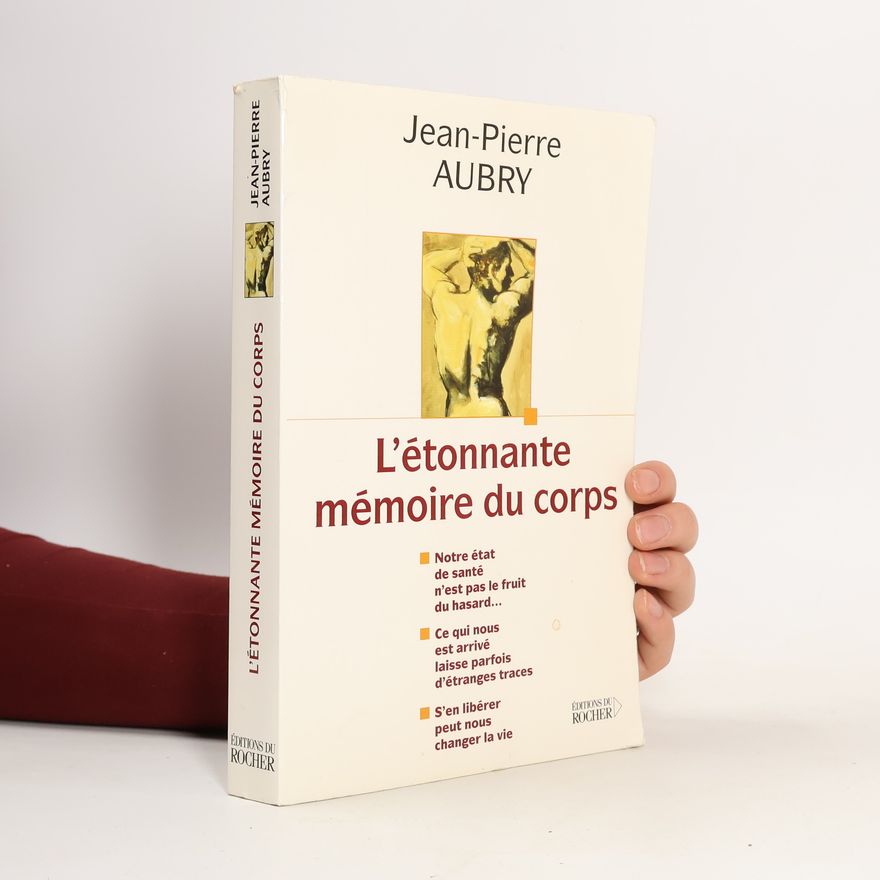 Jean-Pierre Aubry L'étonnante mémoire du corps