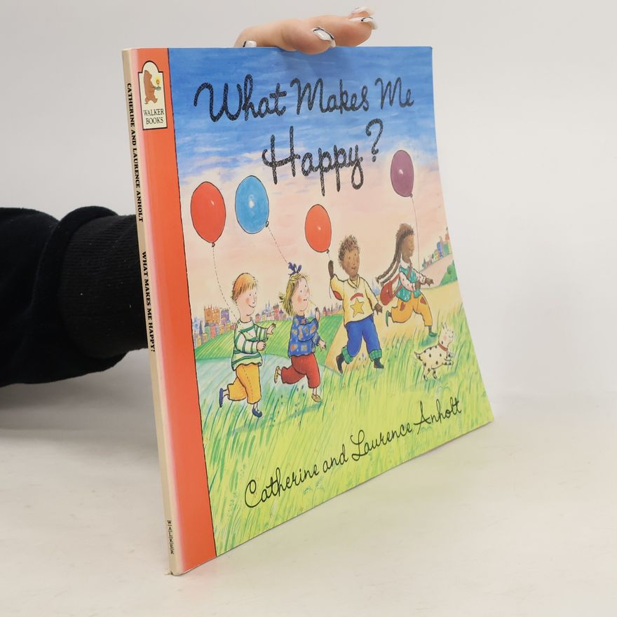 Catherine Anholt What Makes Me Happy?
