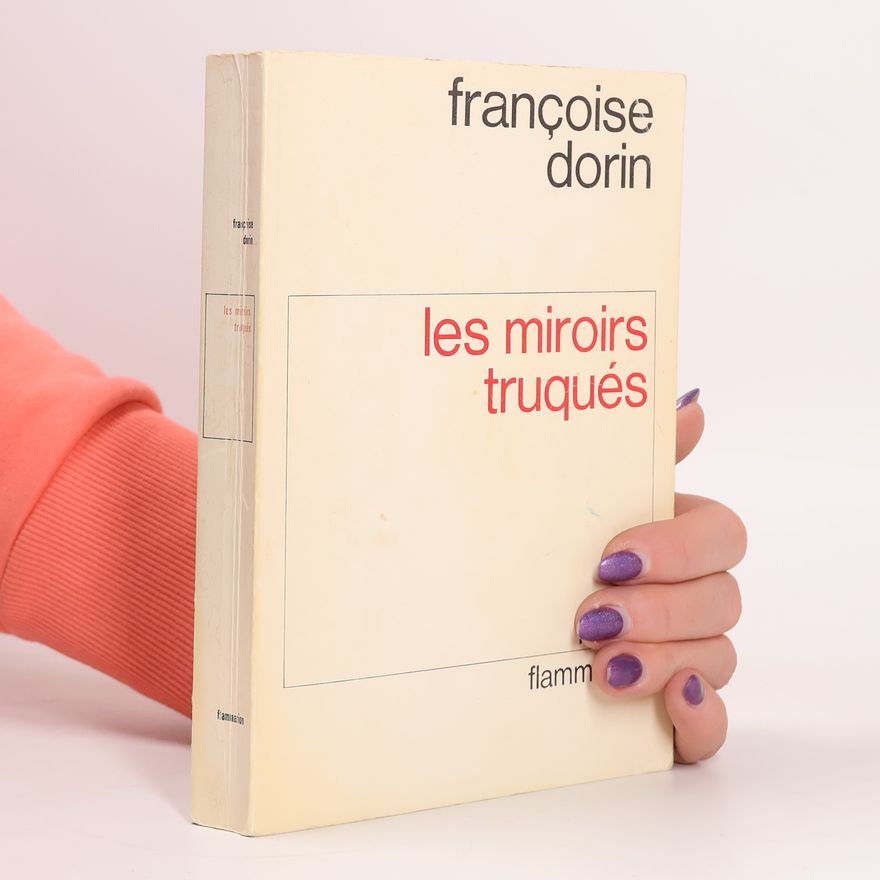 Françoise Dorin Les miroirs truqués