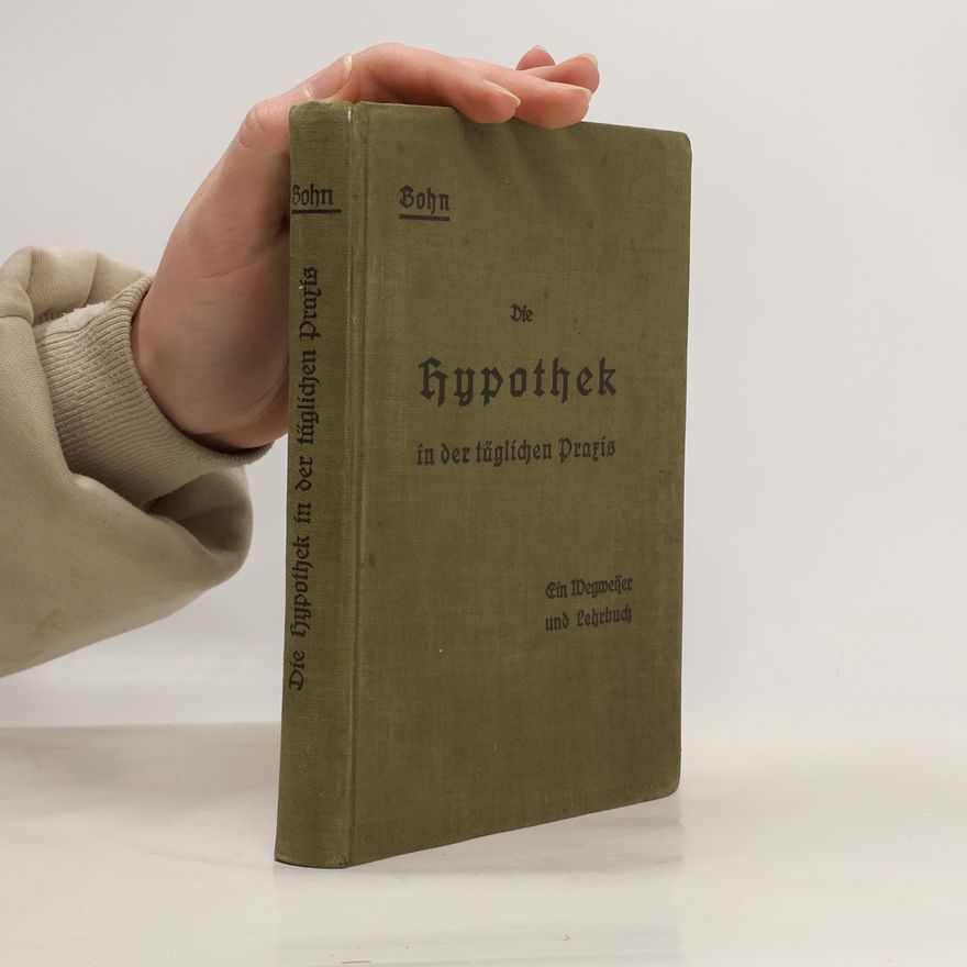 August Bohn Die Hypothek in der täglichen Praxis
