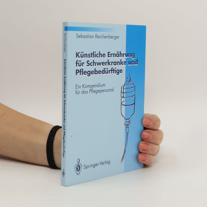 Sebastian Reichenberger Künstliche Ernährung für Schwerkranke und Pflegebedürftige