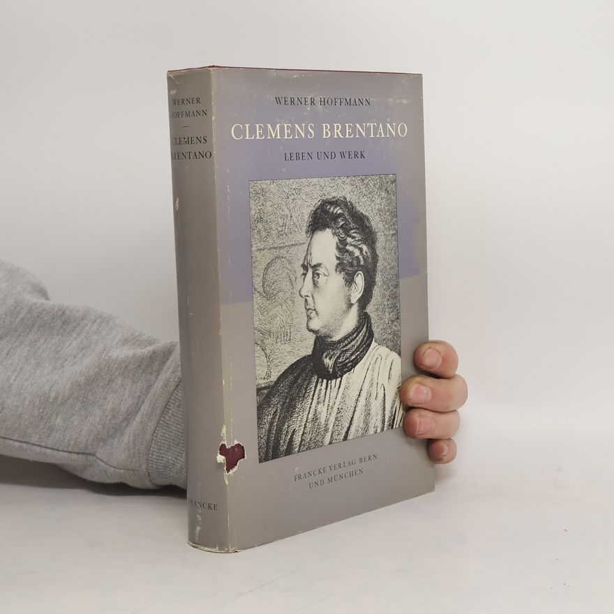 Werner Hoffmann Clemens Brentano. Leben und Werk