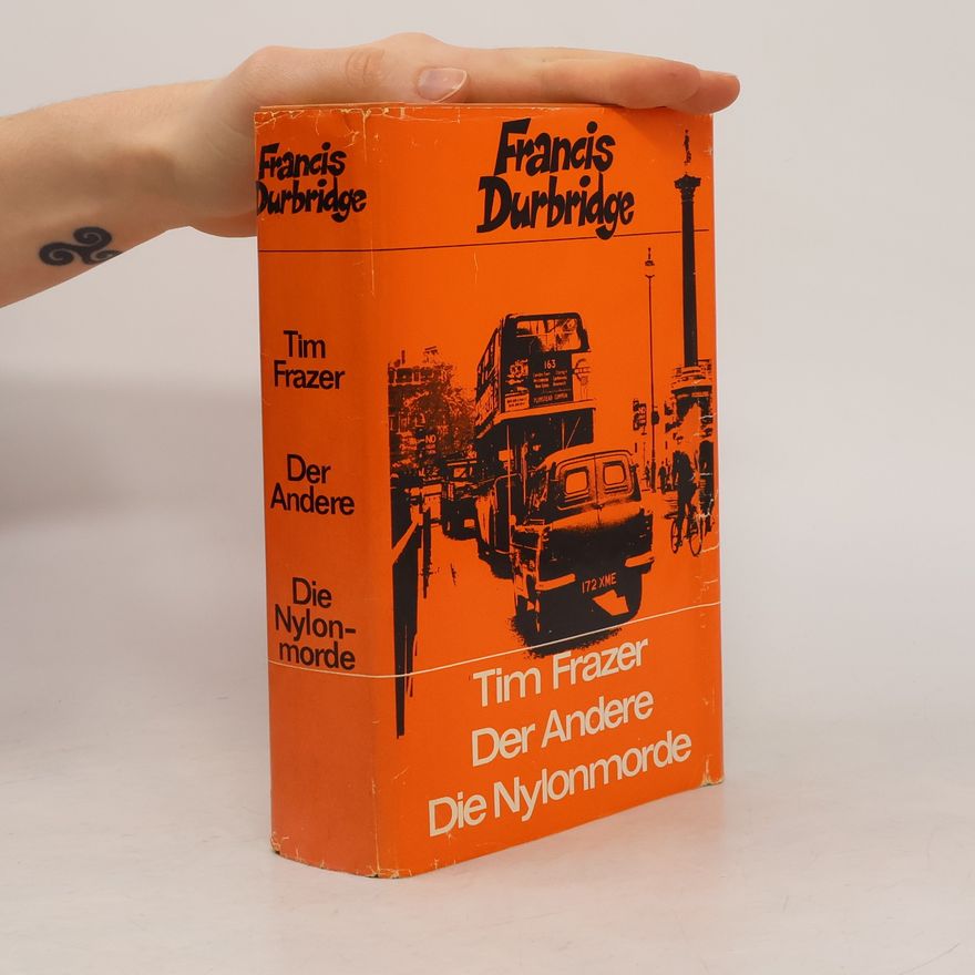 Francis Durbridge Tim Frazer. Der Andere. Die Nylonmorde