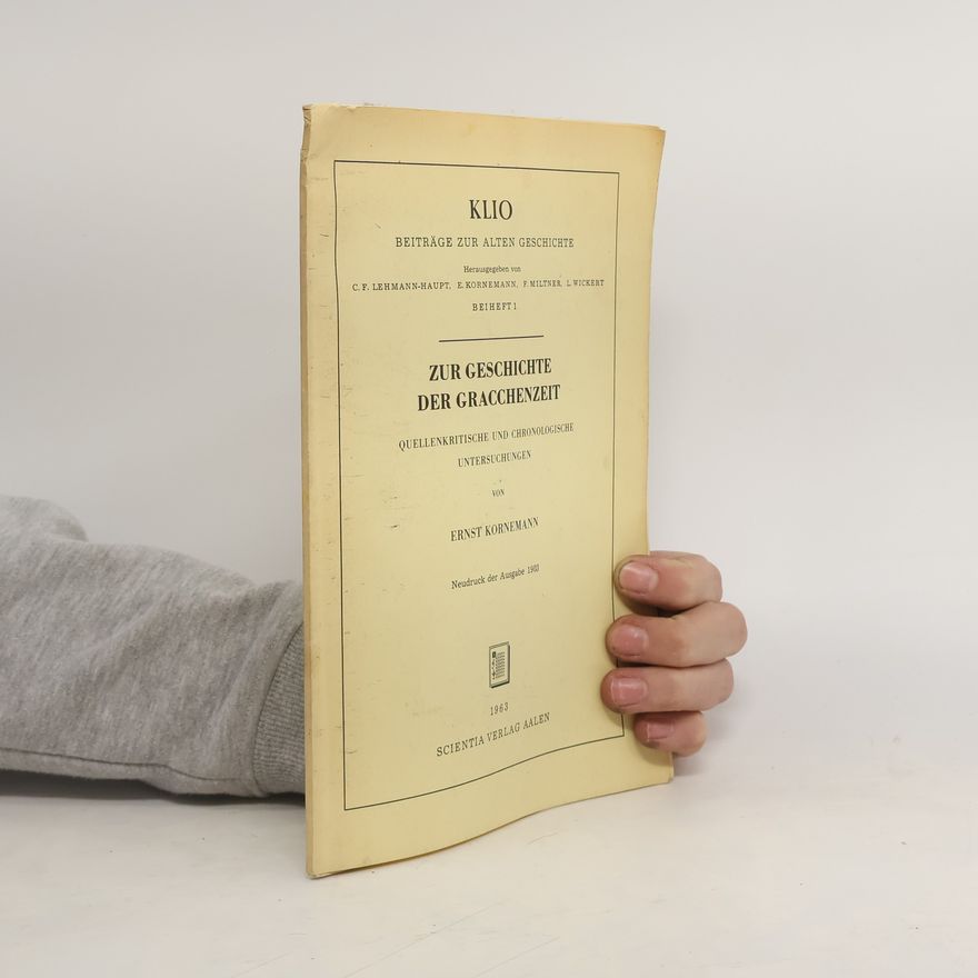 Ernst Kornemann Klio. Zur Geschichte der Gracchenzeit . Beiträge zur Alten Geschichte