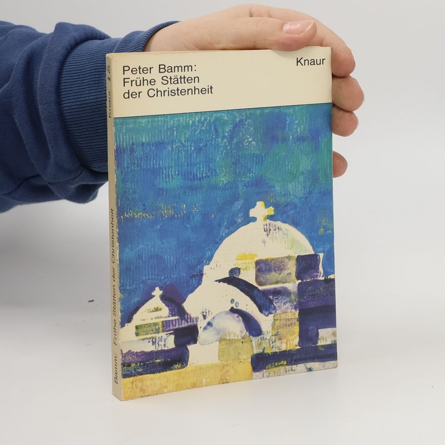 Peter Bamm Frühe Stätten der Christenheit