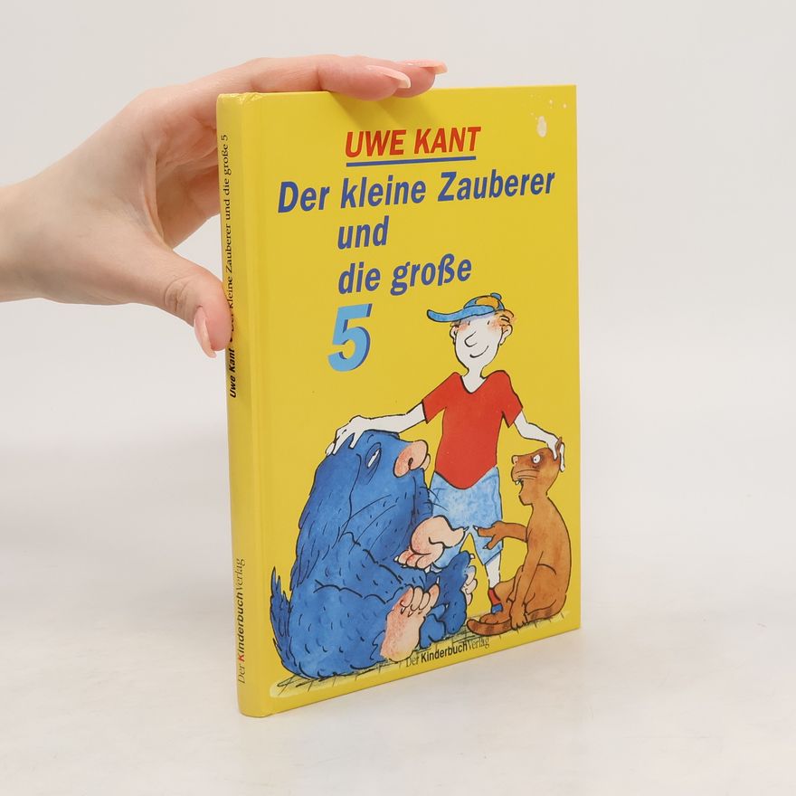 Uwe Kant Der kleine Zauberer und die grosse 5