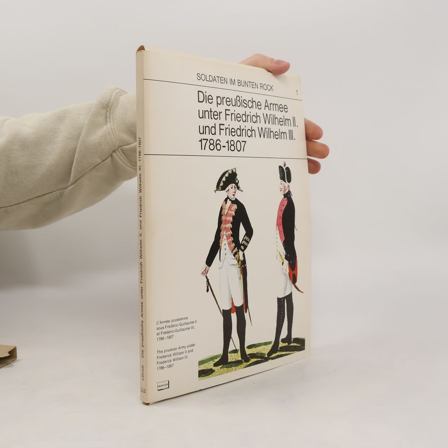 Collectif d'auteurs Die preußische Armee unter Friedrich Wilhelm II. und Friedrich Wilhelm III. 1786-1807