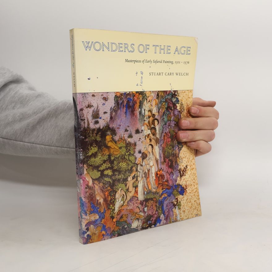 Stuart Cary Welch Wonders of the Age