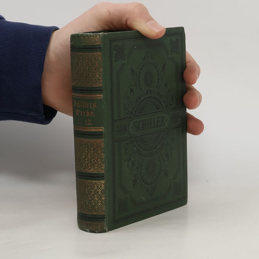 Friedrich Schiller Schillers sämtliche Werke 11-12