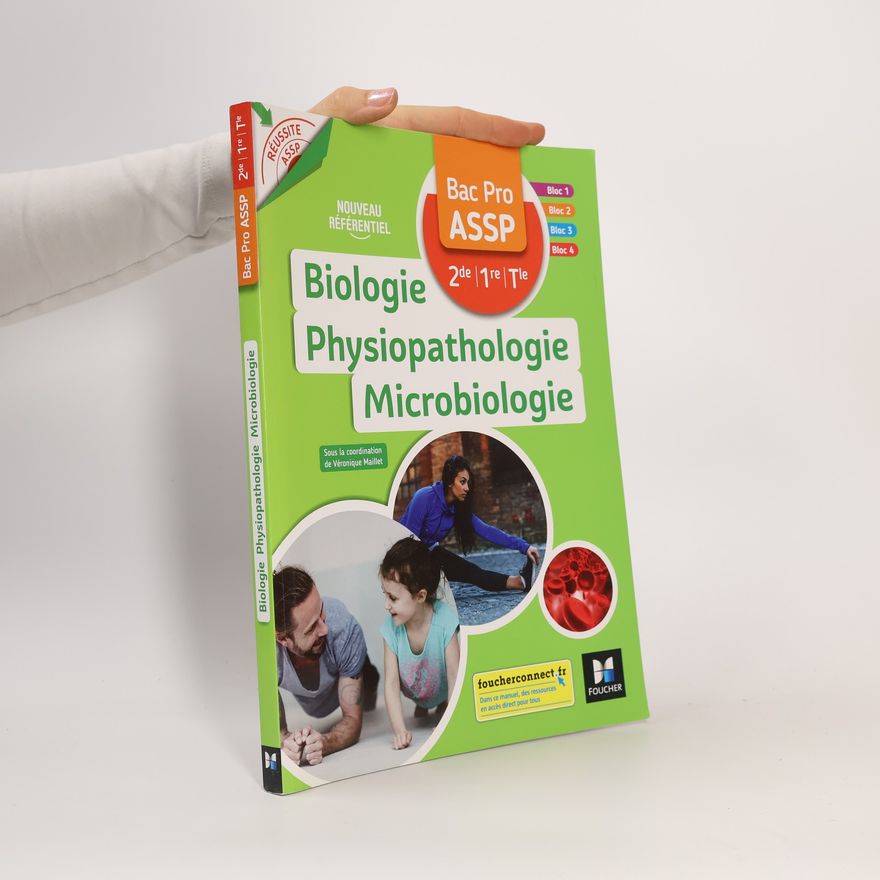 Véronique Maillet Biologie Physiopathologie Microbiologie Bac Pro ASSP 2de 1re Tle Réussite ASSP - Nouveau Référentiel
