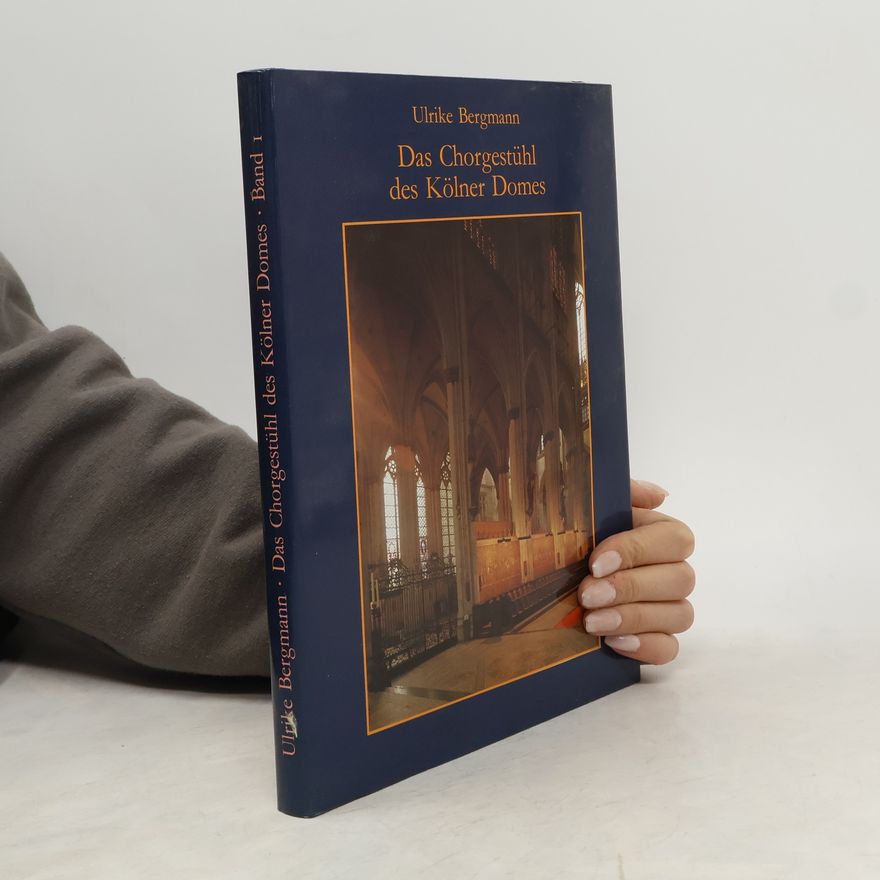 Ulrike Bergmann Das Chorgestühl des Kölner Domes
