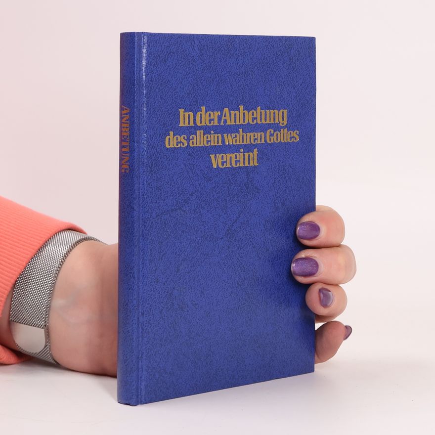Various authors In der Anbetung des allein wahren Gottes vereint