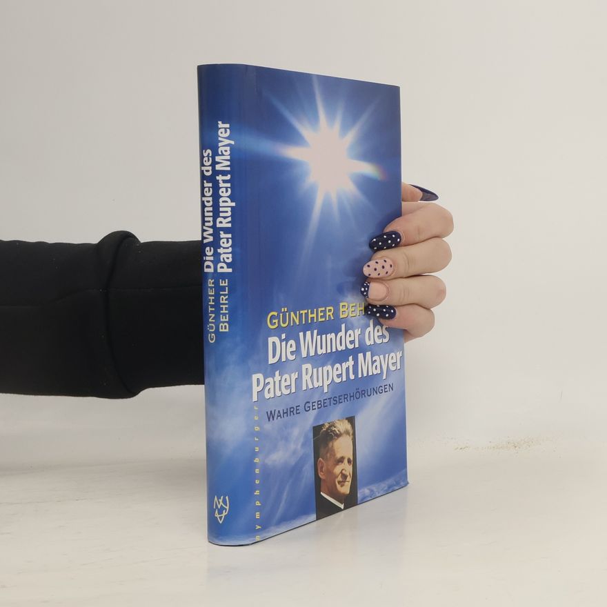 Günther Behrle Die Wunder des Pater Rupert Mayer
