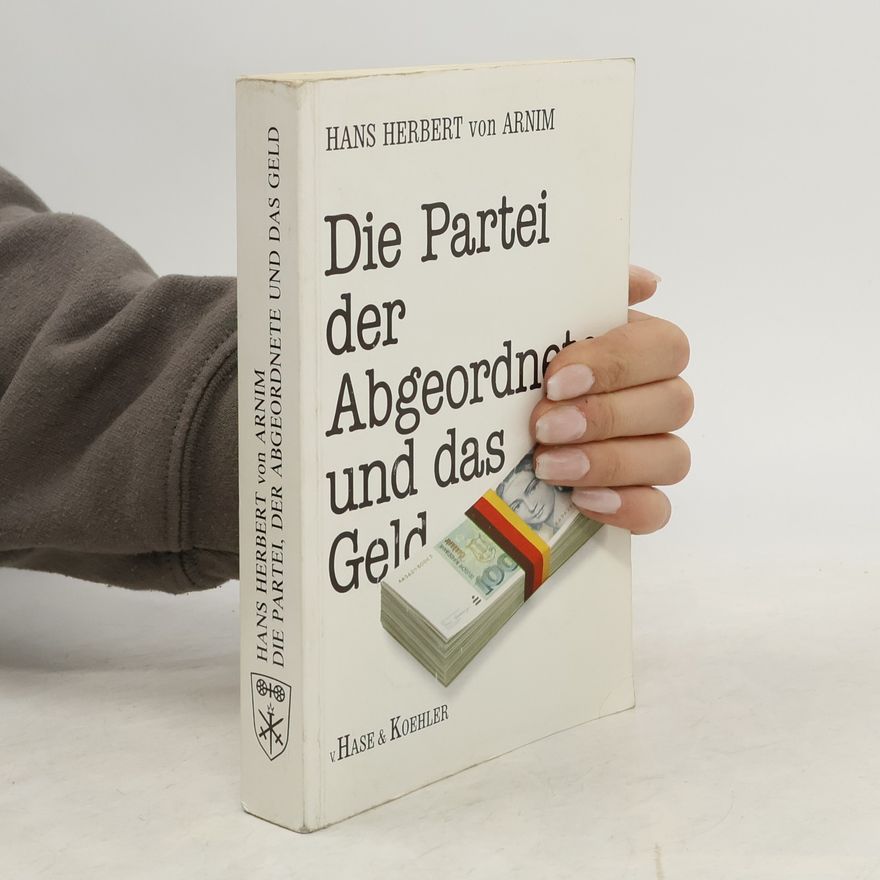 Hans Herbert von Arnim Die Partei, der Abgeordnete und das Geld