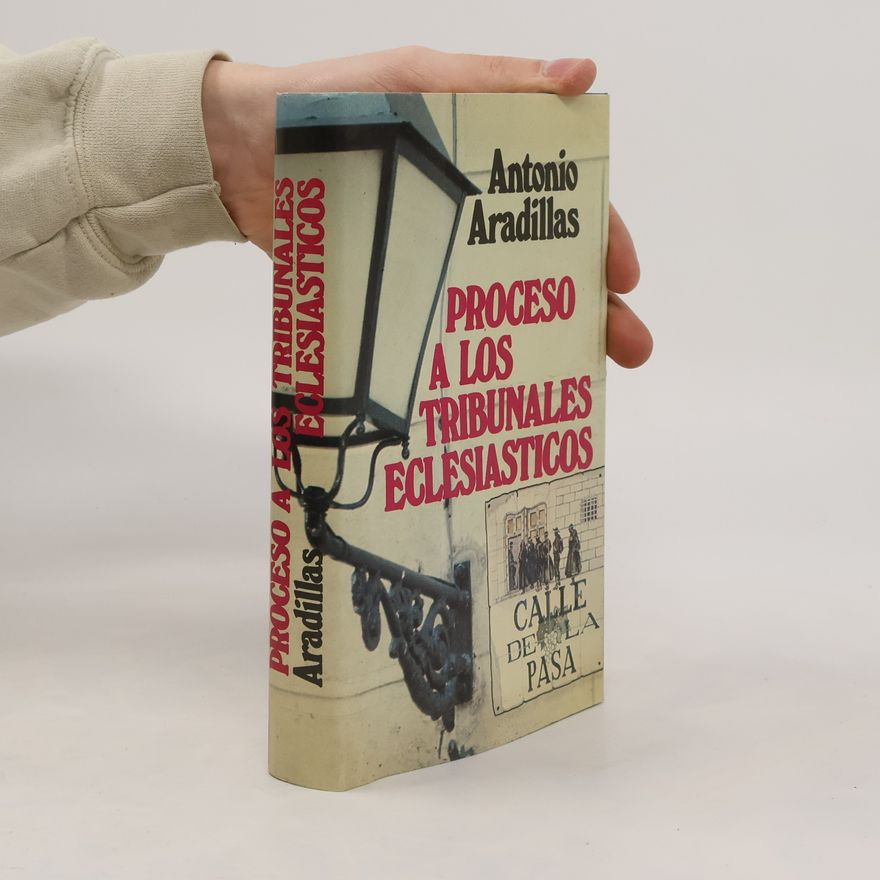 Antonio Aradillas Proceso a los tribunales eclesiásticos